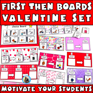 First, then boards valentines set to motivate your students